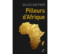 Pilleurs d'afrique - Gilles Gaetner - Cerf - broché - Essai