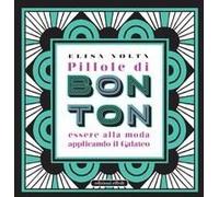 Pillole Di Bon Ton. Essere Alla Moda Applicando Il Galateo