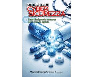 Pillole di Cybersicurezza: Il tuo kit di pronto soccorso per il mondo digitale