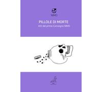 Pillole di Morte: Atti del primo Convegno NIMO