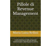 Pillole di Revenue Management: Come districarsi nella proposta commerciale e distribuzione online.