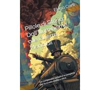 Pillole di Storia: Dall’Illuminismo alle Guerre Mondiali: Un compendio semplice e completo per la scuola media e oltre