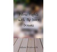Pillow Fights with My Inner Demons