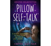 Pillow Self-Talk: 5 Minutes Before Bed to Start Living the Life of Your Dreams