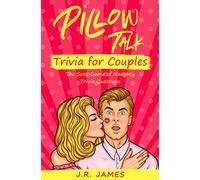 Pillow Talk Trivia for Couples: The Sexy Game of Naughty Trivia Questions