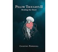 Pillow Thoughts II: Healing the Heart