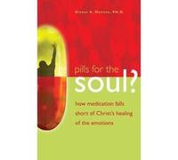 Pills for the Soul?: How Medication Falls Short of Christ's Healing of the Emotions Mulitze, Dieter K. (Auteur)