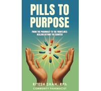 Pills to Purpose: From the Pharmacy to the Frontlines: Healing Beyond the Counter