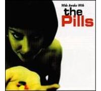 Pills - Wide Awake With the Pills