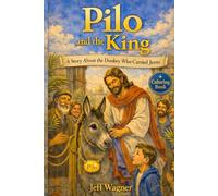 Pilo and the King: A Story of the Donkey Who Carried Jesus