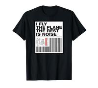 Pilot I Fly The Plane The Rest is Noise Aviation T-Shirt