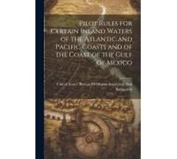 Pilot Rules For Certain Inland Waters Of The Atlantic And Pacific Coasts And Of The Coast Of The Gulf Of Mexico