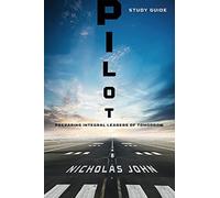 Pilot - Study Guide: Preparing Integral Leaders Of Tomorrow
