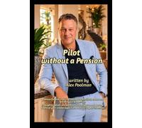 Pilot without a Pension: A powerful and inspiring toolbox to manifest, create and attract your dream-life. Thoughts, beliefs and emotions are all you need.Your life is your invention.