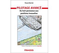 Pilotage avancé. Du huit paresseux aux positions inusuelles - Pascale Berriot - Cepadues - broché - Guide