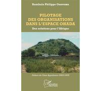 Pilotage des organisations dans l'espace OHADA Des solutions pour l'Afrique - Bambala Philippe Ouattara - L'harmattan - broché - Etude