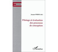 Pilotage et évaluation des processus de conception - Jacques Perrin - L'harmattan - broché - Livre