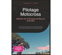 Pilotage Motocross: Maîtriser les Techniques de Base et Avancées