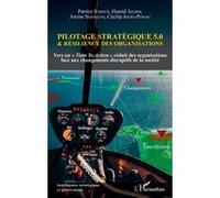 Pilotage stratégique 5.0 et résilience des organisations: Vers un « Time To Action » réduit des organisations face aux changements disruptifs de la société