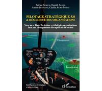 Pilotage stratégique 5.0 et résilience des organisations: Vers un « Time To Action » réduit des organisations face aux changements disruptifs de la société