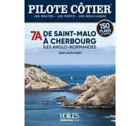Pilote côtier 7A De Cherbourg à Saint-Malo. Îles Anglo-Normandes - Jean-Louis Guéry - Voiles Et Voiliers - broché - Guide