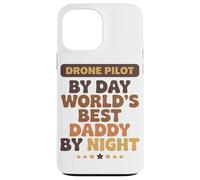 Pilote De Drone Le Jour Meilleur Papa du Monde La Nuit Fête Coque pour iPhone 13 Pro Max