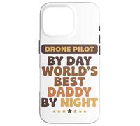 Pilote De Drone Le Jour Meilleur Papa du Monde La Nuit Fête Coque pour iPhone 16 Pro
