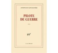 Antoine de Saint-Exupéry – Pilote de guerre – Missions sur Arras – Gallimard