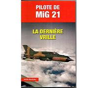 Pilote De Mig 21 - La Dernière Vrille