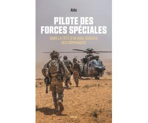 Pilote des forces spéciales - Dans la tête d'un ange gardien des commandos. - Aldo - Solar - broché - Essai