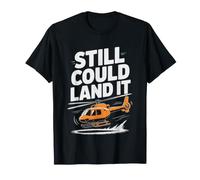 Pilote D'hélicoptère Retraité Pourrait Encore Le Poser T-Shirt