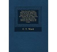 Pilote Du Golfe D'Aden: Sokotra Et Iles Adjacentes, Cotes de SOM Li Et D'Arabie Dans Le Golfe D'Aden, Cote Est D'Arabie Et Iles Adjacentes: Choix de ... Moires Des Officers de La Marine de L'Inde...