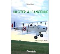 Piloter à l'ancienne - Dubost Fabrice - Cepadues - broché - Guide