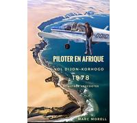 Piloter en Afrique: Vol Dijon-Korhogo 1978 et autres anecdotes