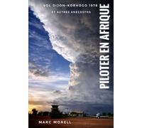 Piloter en Afrique: Vol Dijon-Korhogo 1978 et autres anecdotes illustrées