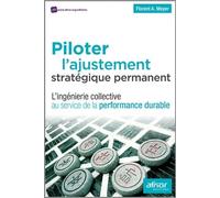 Piloter l'ajustement stratégique permanent: L'ingénierie collective au service de la performance durable.