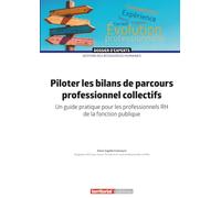 Piloter les bilans de parcours professionnel collectifs: Un guide pratique pour les professionnels RH de la fonction publique