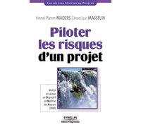 Piloter les risques d'un projet: Mettre en oeuvre un Dispositif de Maîtrise des Risques (DMR)