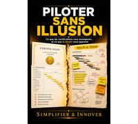 PILOTER SANS ILLUSION: Ce que les certifications ne vous apprennent pas sur la réussite des projets dans le monde réel
