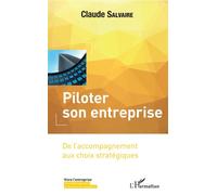 Piloter son entreprise De l'accompagnement aux choix stratégiques - Claude Salvaire - L'harmattan - broché - Essai