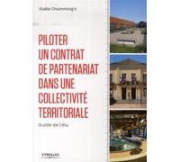 Piloter un contrat de partenariat dans une collectivité territoriale Guide de l'élu - Gaële Chamming's - Eyrolles - broché - Etude
