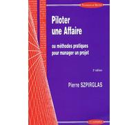 Piloter Une Affaire Ou Methodes Pratiques Pour Manager Un Projet - 2eme Edition
