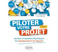 Piloter votre projet: Outils et bonnes pratiques du management de projet