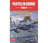 Pilotes en guerre - tome 4 Recueil de nouvelles aéronautiques (04)