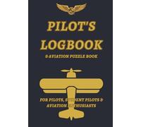 Pilot's Logbook & Aviation Puzzle Book: Flight Log Pages, Crosswords, Trivia, Word Searches, Airport Quizzes & Navigation Riddles for Pilots, Student Pilots & Aviation Enthusiasts