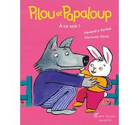 Alexandra Garibal – Pilou et Papaloup T3 - A ce soir ! – Cartonné