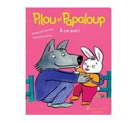 Pilou et Papaloup T3 - A ce soir ! - Alexandra Garibal - Albin Michel Jeunesse - cartonné - Album jeunesse