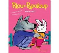 Pilou et Papaloup T3 - A ce soir ! Alexandra Garibal (Auteur), Marianne Vilcoq (Illustration)