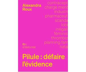 Pilule : défaire l'évidence - Alexandra Roux - Maison Des Sciences De L'homme - broché - Essai