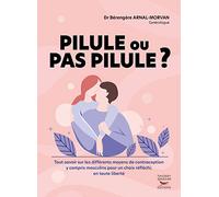 Pilule ou pas pilule ? - Tout savoir sur les différents moyens de contraception y compris masculins